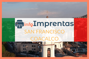 Imprentas en San Francisco Coacalco – Directorio de imprentas con teléfonos, direcciones y horarios